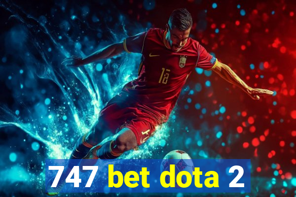 747 bet dota 2