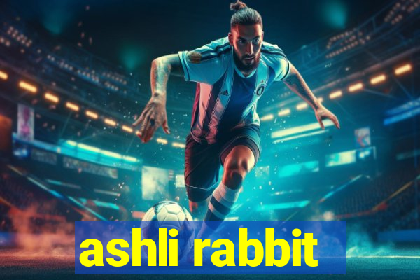 ashli rabbit