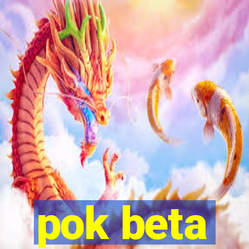 pok beta