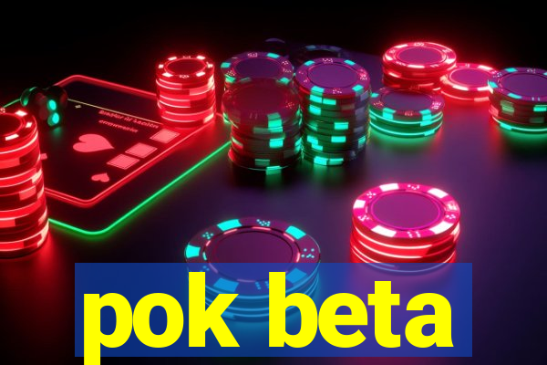 pok beta