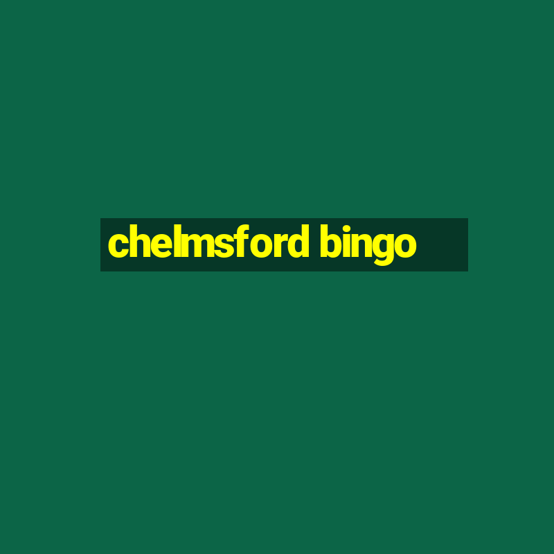 chelmsford bingo