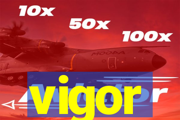 vigor