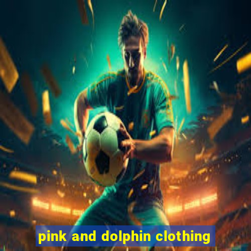 pink and dolphin clothing