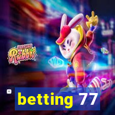 betting 77