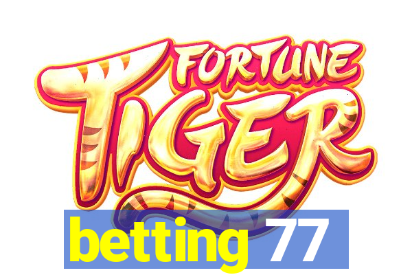 betting 77