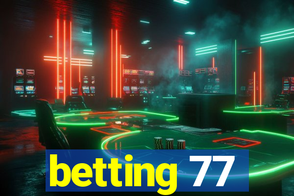 betting 77