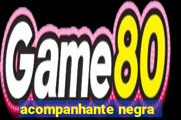 acompanhante negra