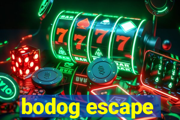 bodog escape