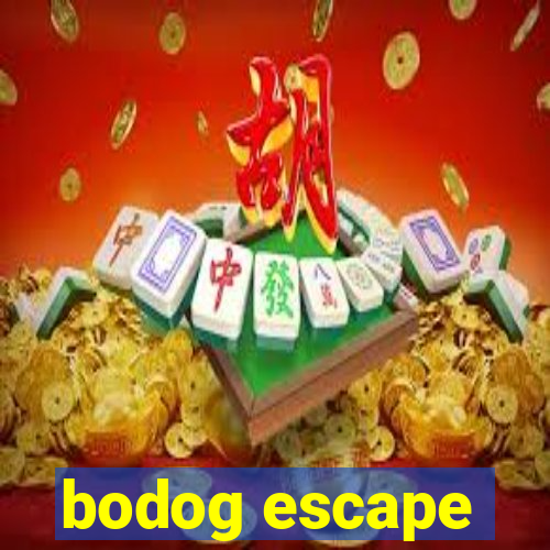 bodog escape