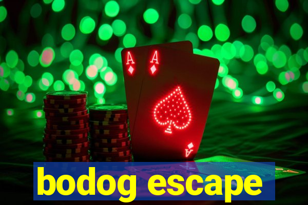 bodog escape