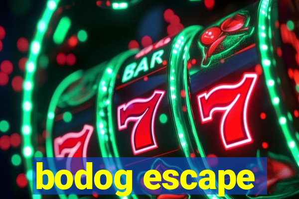 bodog escape