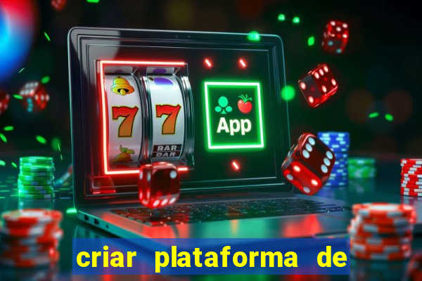 criar plataforma de jogos slots