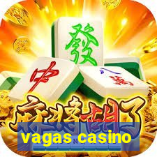 vagas casino