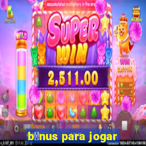 b么nus para jogar