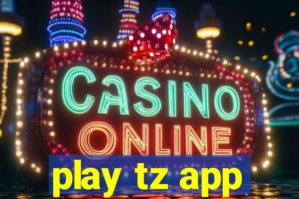 play tz app