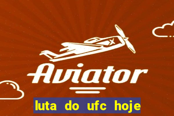 luta do ufc hoje ao vivo