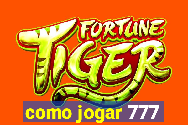 como jogar 777