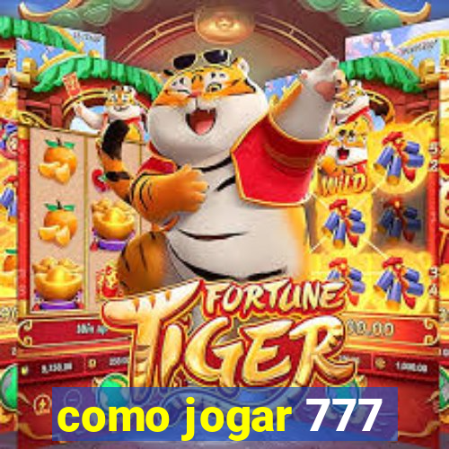 como jogar 777