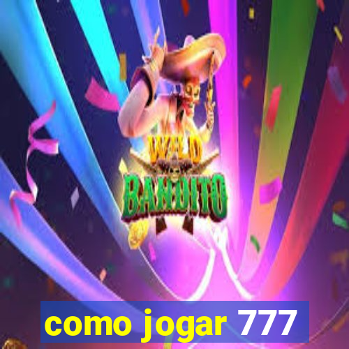 como jogar 777