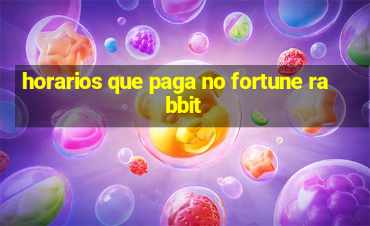 horarios que paga no fortune rabbit