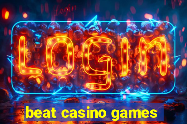 beat casino games