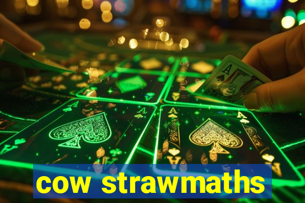 cow strawmaths