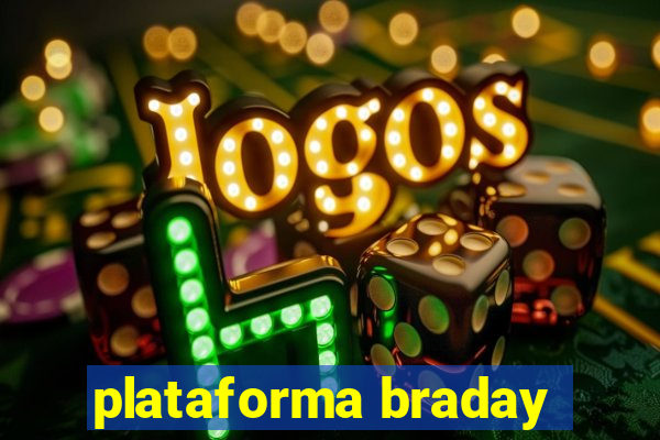 plataforma braday