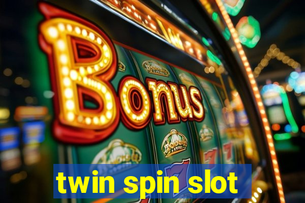 twin spin slot