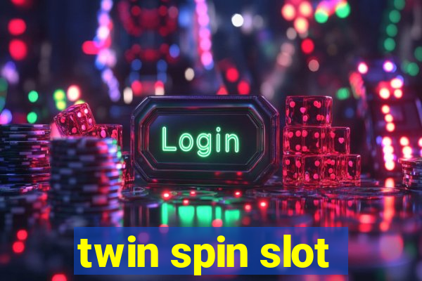 twin spin slot