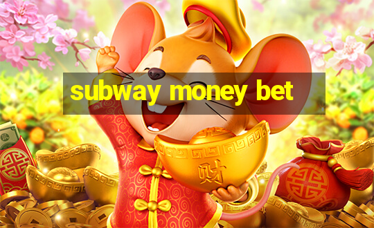 subway money bet