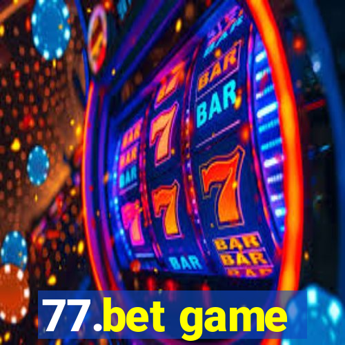 77.bet game