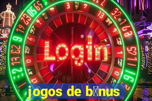 jogos de b么nus