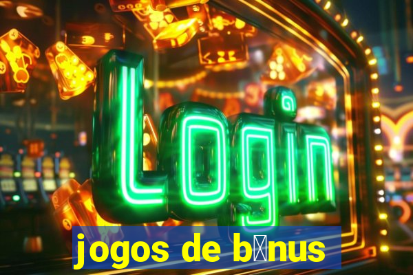 jogos de b么nus