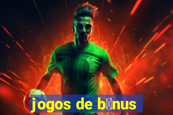 jogos de b么nus