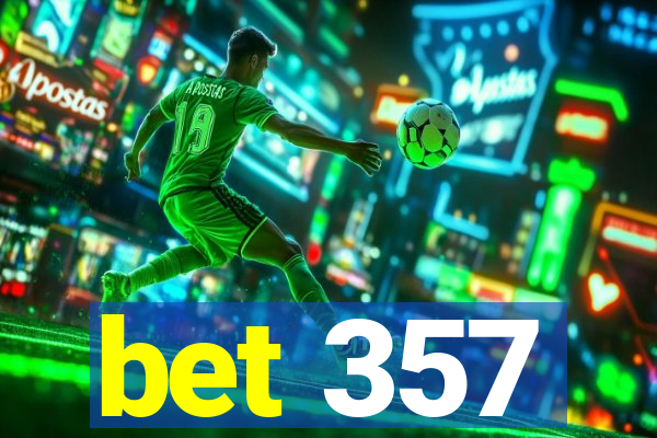 bet 357