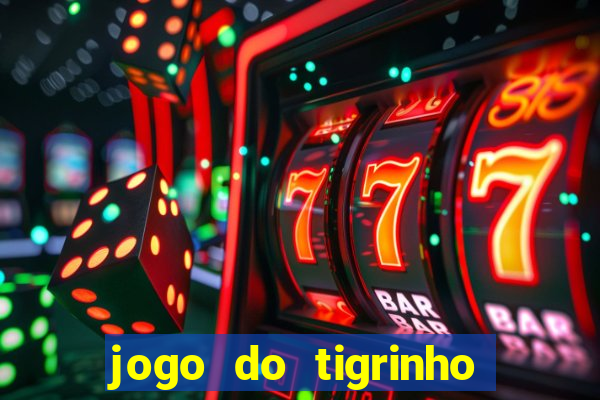 jogo do tigrinho realmente ganha dinheiro