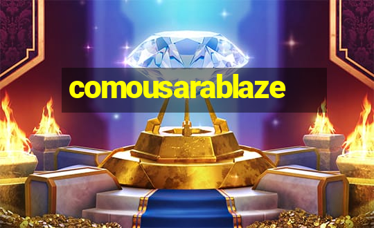 comousarablaze