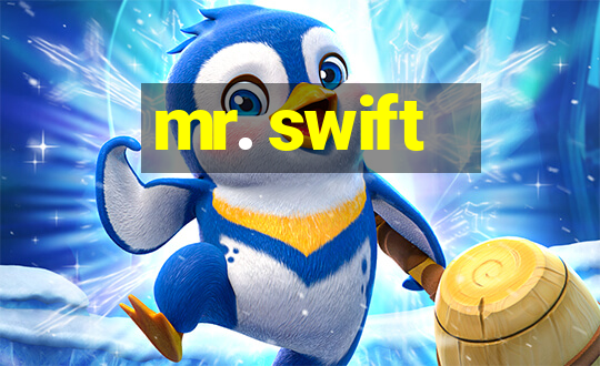 mr. swift