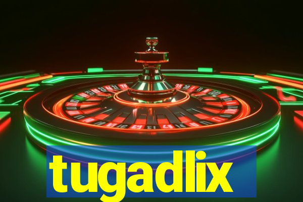 tugadlix