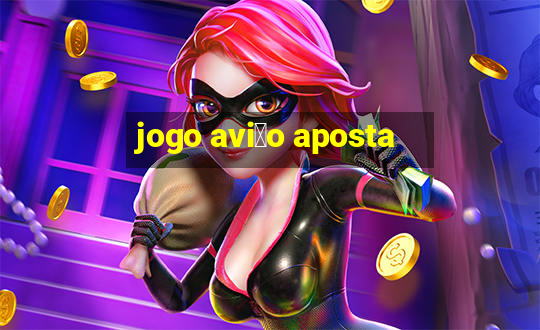 jogo avi茫o aposta