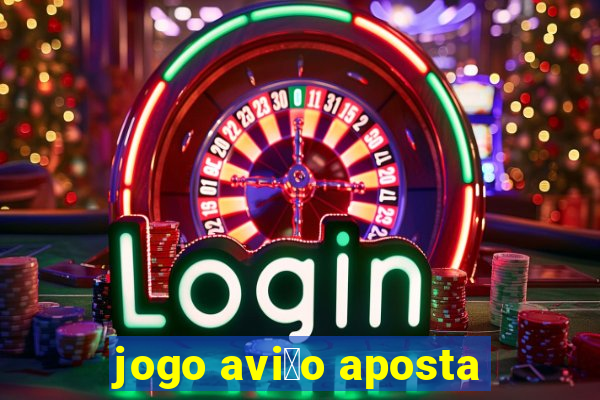 jogo avi茫o aposta