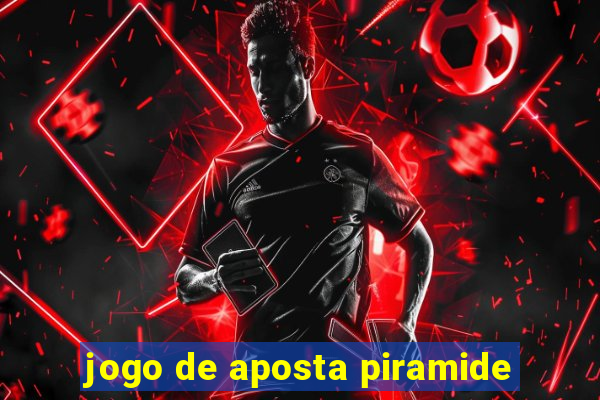 jogo de aposta piramide