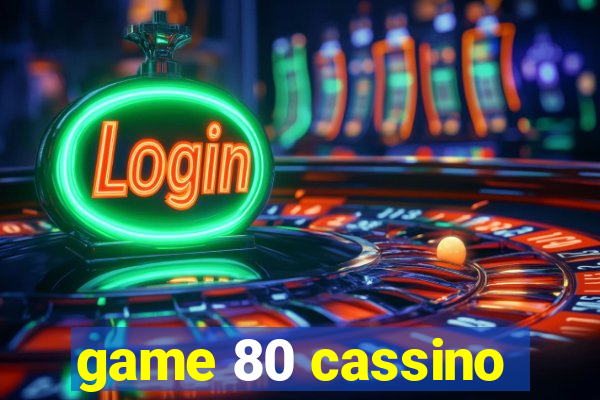 game 80 cassino