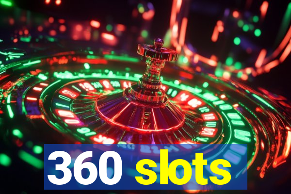 360 slots