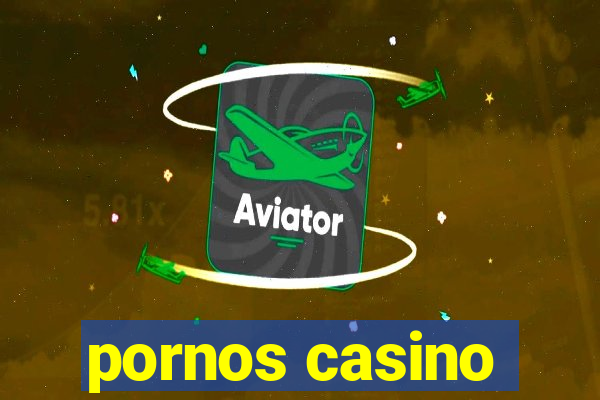 pornos casino