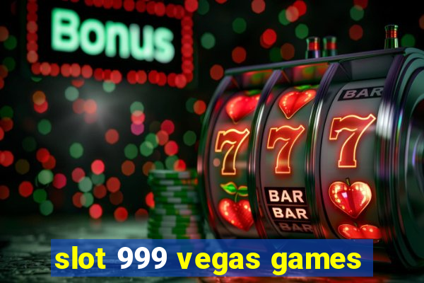 slot 999 vegas games