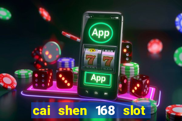 cai shen 168 slot free play