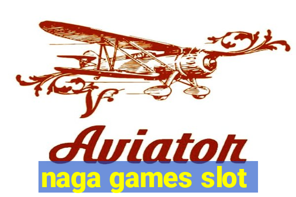 naga games slot