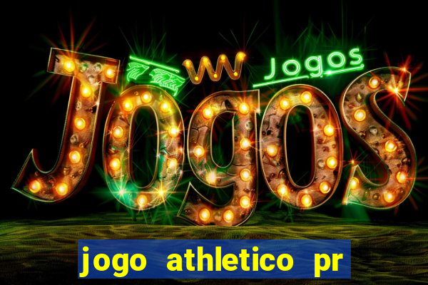 jogo athletico pr onde assistir