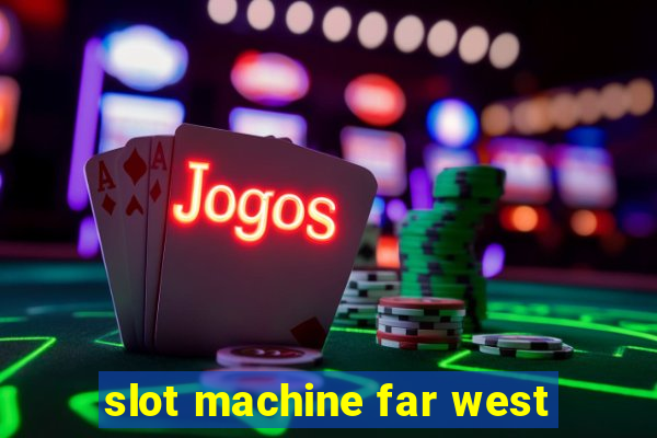 slot machine far west